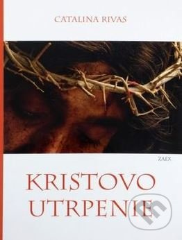 Kristovo utrpenie - Catalina Rivas - kniha z kategorie Duchovní život
