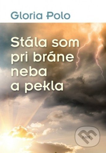 Stála som pri bráne neba a pekla - Gloria Polo - kniha z kategorie Duchovní život