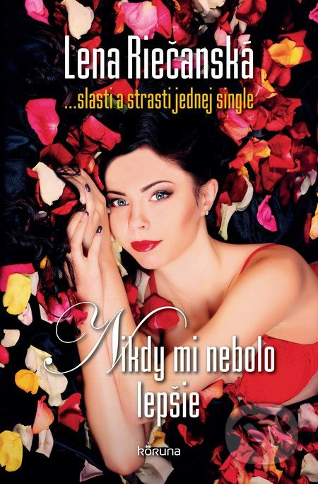 Nikdy mi nebolo lepšie (Slasti a strasti jednej single) - kniha z kategorie Společenská beletrie
