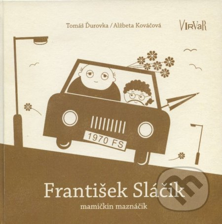 František Sláčik (Mamičkin maznáčik) - Tomáš Ďurovka - kniha z kategorie Pro děti