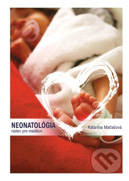 Neonatológia nielen pre medikov - Katarína Maťašová - kniha z kategorie Pediatrie
