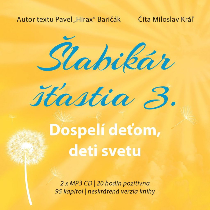 Šlabikár šťastia 3 - Dospelí deťom, deti svetu (Neskrátená verzia knihy, 20 hodín hlasového pozitívna, 95 kapitol) - audiokniha z kategorie Beletrie