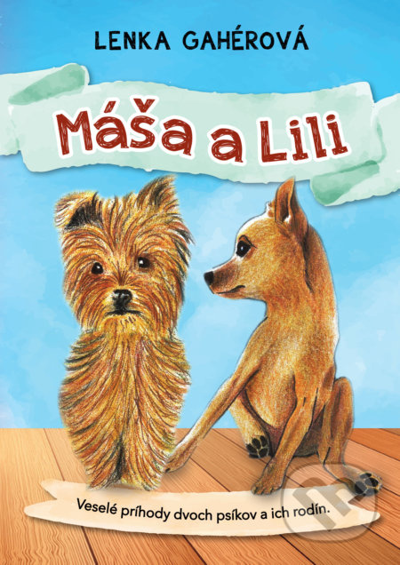 Máša a Lili - Veselé príhody dvoch psíkov a ich rodín
