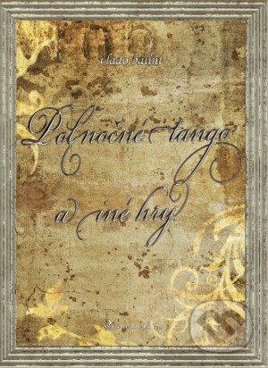 Polnočné tango a iné hry - Vlado Bálint - kniha z kategorie Drama a divadelní hry