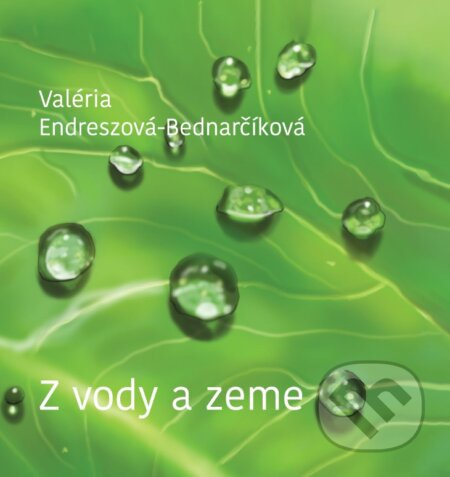 Z vody a zeme - Valéria Endreszová-Bednarčíková - kniha z kategorie Poezie
