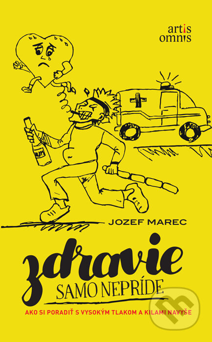 Zdravie samo nepríde (Ako si poradiť s vysokým tlakom a kilami navyše) - kniha z kategorie Beletrie
