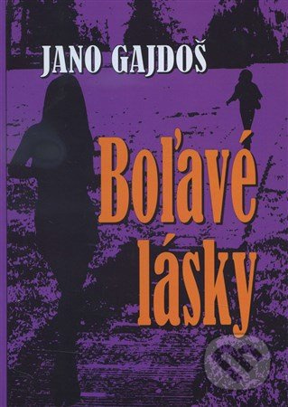 Boľavé lásky - Jano Gajdoš - kniha z kategorie Beletrie