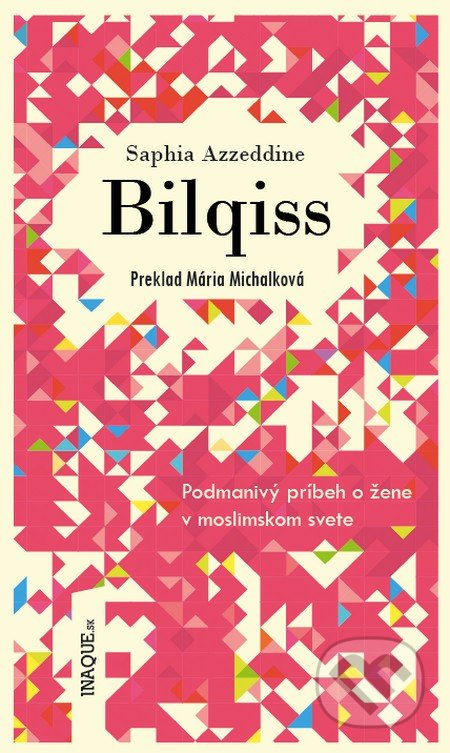 Bilqiss (Podmanivý príbeh o žene v moslimskom svete) - kniha z kategorie Beletrie