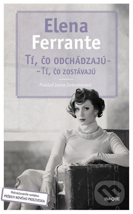 Tí, čo odchádzajú – tí, čo zostávajú - Elena Ferrante - kniha z kategorie Společenská beletrie