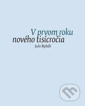 V prvom roku nového tisícročia - Julo Rybák - kniha z kategorie Životopisy