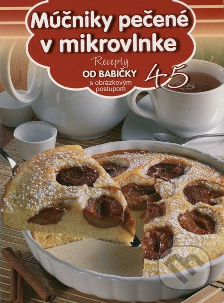 Múčniky pečené v mikrovlnke (45) (Recepty od babičky s obrázkovým postupom 45) - kniha z kategorie Kuchařky