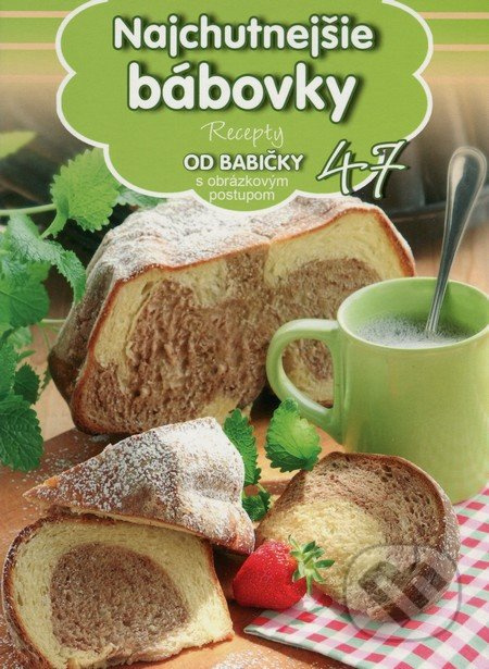 Najchutnejšie bábovky (47) (Recepty od babičky s obrázkovým postupom 47) - kniha z kategorie Kuchařky