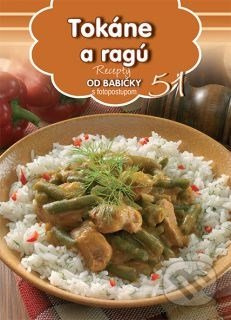 Tokáne a ragú (51) (Recepty od babičky s fotopostupom) - kniha z kategorie Kuchařky