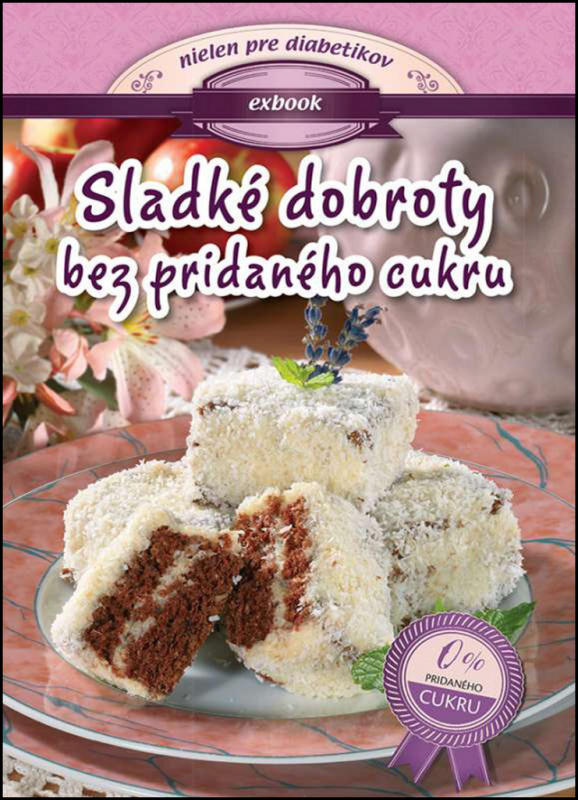 Sladké dobroty bez pridaného cukru (Nielen pre diabetikov) - kniha z kategorie Diety a zdravá výživa