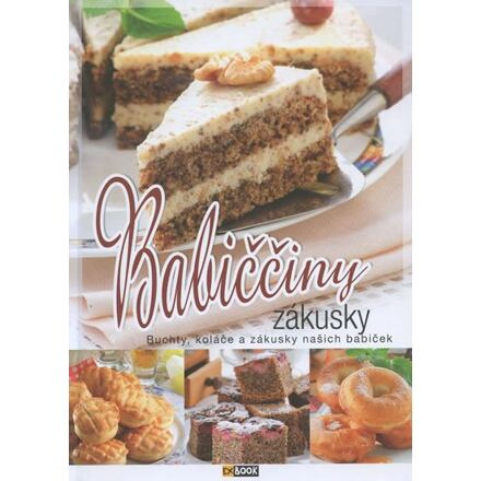 Babiččiny zákusky - Buchty, koláče a zákusky našich babiček