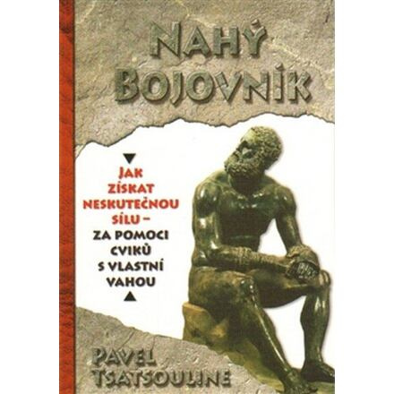 Nahý bojovník - Odhalte tajemství supersilných - Pavel Tsatsouline