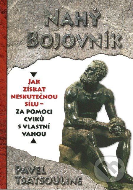 Nahý bojovník - Odhalte tajemství supersilných - Pavel Tsatsouline