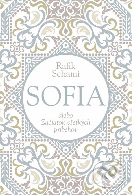 Sofia alebo Začiatok všetkých príbehov - Rafik Schami - kniha z kategorie Společenská beletrie