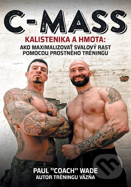 C-MASS - Kalistenika a hmota (Ako maximalizovať svalový rast pomocou prostného tréningu) - kniha z kategorie Individuální sporty