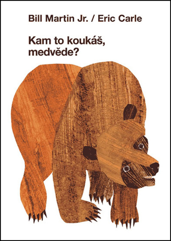 Kam to koukáš, medvěde? - Bill Martin Jr., Eric Carle