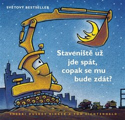 Stavenište užjde spát, copak se mu bude zdát? - Tom Lichtenheld, Sherri Duskey Rinker
