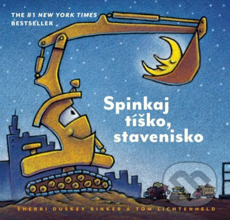 Spinkaj tíško, stavenisko - Sherri Duskey Rinker, Tom Lichtenheld - kniha z kategorie Pro děti