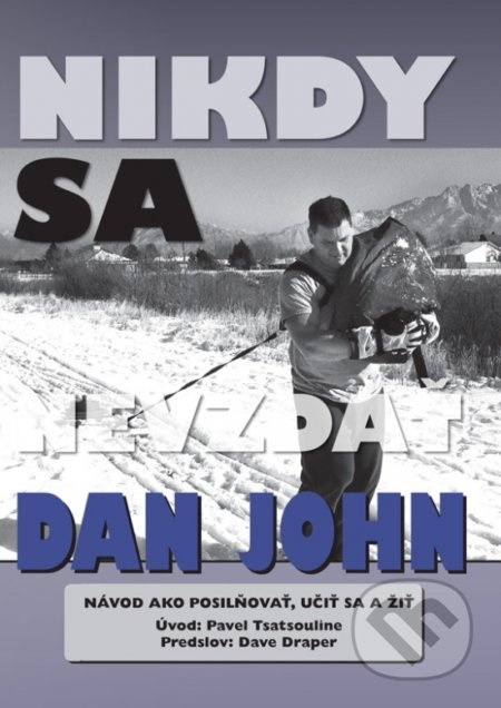 Nikdy sa nevzdať (Návod ako posilňovať, učiť sa a žiť) - kniha z kategorie Individuální sporty