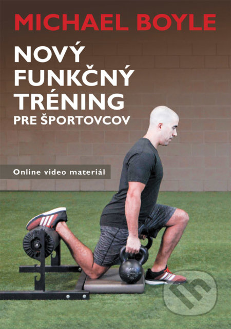 Nový funkčný tréning pre športovcov - Michael Boyle - kniha z kategorie Individuální sporty