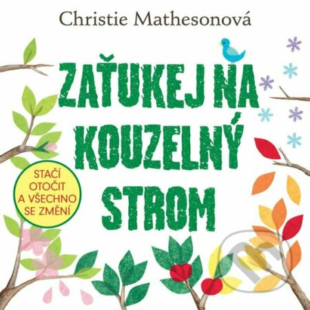 Zaťukej na kouzelný strom - Stačí otočit a všechno se změní - Christie Mathesonová
