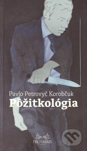 Pôžitkológia - Pavlo Petrovyč Korobčuk - kniha z kategorie Poezie