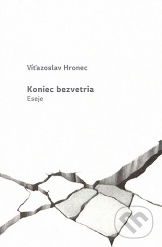 Koniec bezvetria - Víťazoslav Hronec - kniha z kategorie Eseje, úvahy a glosy