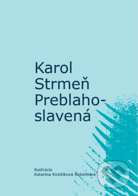 Preblahoslavená - Karol Strmeň, Katarína Kvietiková-Bekéniová (ilustrátor) - kniha z kategorie Náboženská literatura