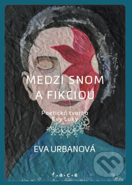 Medzi snom a fikciou (poetická tvorba Evy Luky) - Eva Urbanová, Eva Luka (ilustrátor) - kniha z kategorie Společenská beletrie