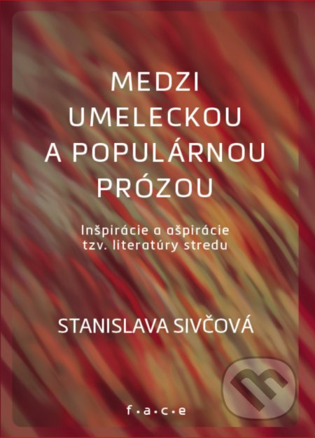 Medzi umeleckou a populárnou prózou - Stanislava Sivčová - kniha z kategorie Literární věda