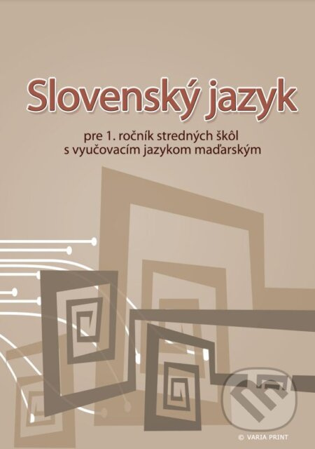 Slovenský jazyk pre 1. ročník stredných škôl s vyučovacím jazykom maďarským - kniha z kategorie Střední školy