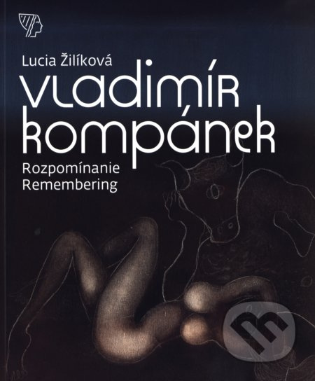 Vladimír Kompánek: Rozpomínanie - Remembering - Lucia Žilíková - kniha z kategorie Malířství a sochařství