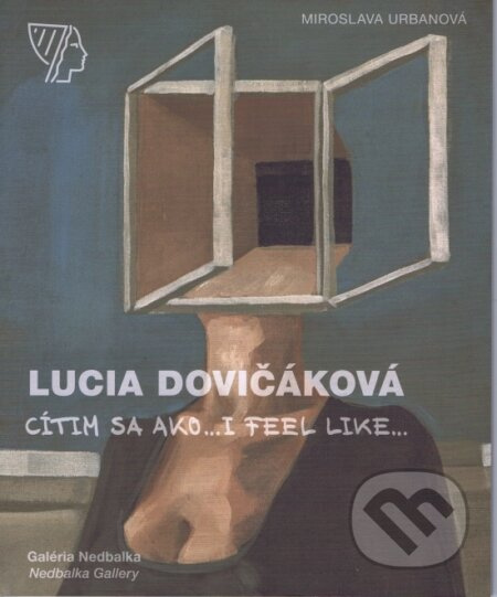 Lucia Dovičáková – Cítim sa ako.../I feel like... - Miroslava Urbanová - kniha z kategorie Malířství