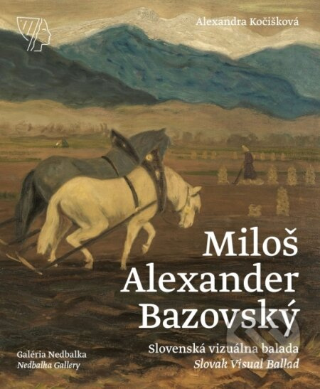 Miloš Alexander Bazovský (Slovenská vizuálna balada / Slovak Visual Ballad) - kniha z kategorie Malířství