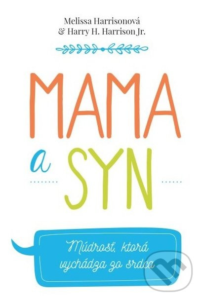 Mama a syn (Múdrosť, ktorá vychádza zo srdca) - Melissa Harrison - kniha z kategorie Vztahy a rodina