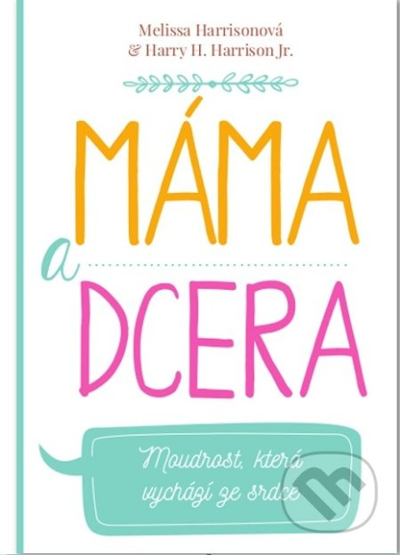 Máma a dcera (Moudrost, která vychází ze srdce) - Melissa Harrison - kniha z kategorie Vztahy a rodina
