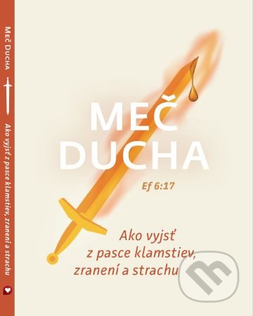 Meč ducha (Ako vyjsť z pasce klamstiev, zranení a strachu) - kniha z kategorie Křesťanství