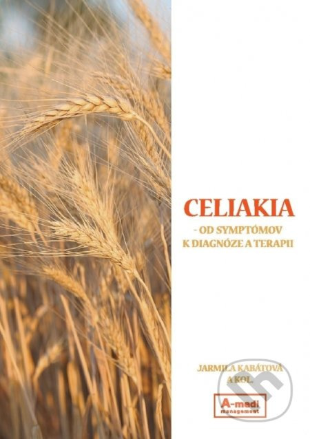 Celiakia (od symptómov k diagnóze a terapii) - Jarmila Kabátová a kolektív - kniha z kategorie Medicína