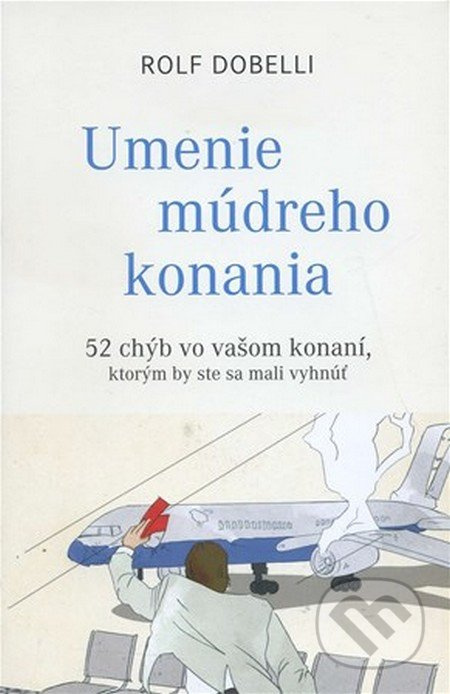 Umenie múdreho konania (52 chýb vo vašom konaní, ktorým by ste sa mali vyhnúť) - kniha z kategorie Seberozvoj