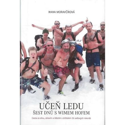 Učeň ledu - Šest dnů s Wimem Hofem - Hana Moravčíková