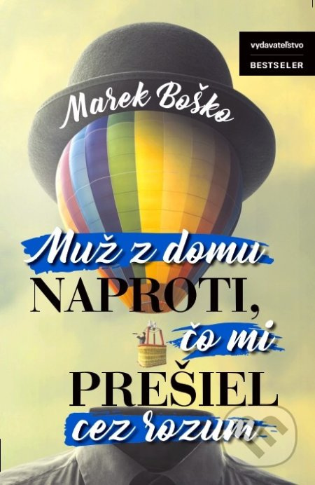 Muž z domu naproti, čo mi prešiel cez rozum - Marek Boško - kniha z kategorie Beletrie