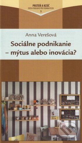 Sociálne podnikanie - mýtus alebo inovácia? - Anna Verešová - kniha z kategorie Křesťanství