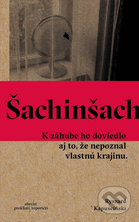 Šachinšach (K záhube ho doviedlo aj to, že nepoznal vlastnú krajinu) - kniha z kategorie Reportáže a publicistika