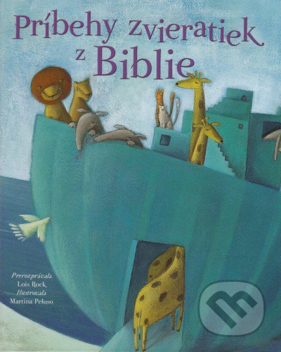 Príbehy zvieratiek z Biblie - Lois Rock, Martina Peluso (ilustrátor) - kniha z kategorie Křesťanství
