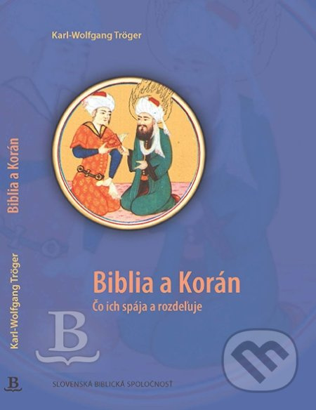 Biblia a Korán (Čo ich spája a rozdeľuje) - Tröger Karl-Wolfgang - kniha z kategorie Knihy o Bibli