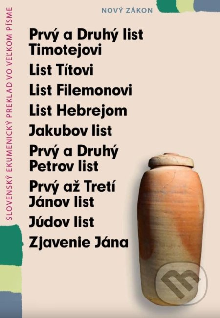 Prvý a Druhý list Timotejovi, List Títovi, List Filemonovi, List Hebrejom, Jakubov list, Prvý a Druhý Petrov list, Prvý až Tretí Jánov list, Júdov…
